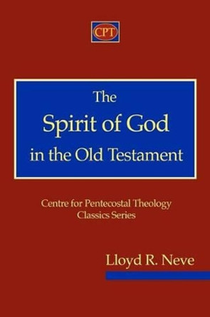 The Spirit of God in the Old Testament by Lloyd R Neve 9781935931140