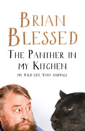 The Panther In My Kitchen: My Wild Life With Animals by Brian Blessed