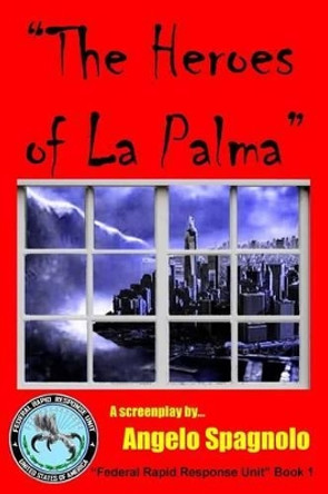 &quot;The Heroes of La Palma&quot; by David C Spagnolo 9781500200138