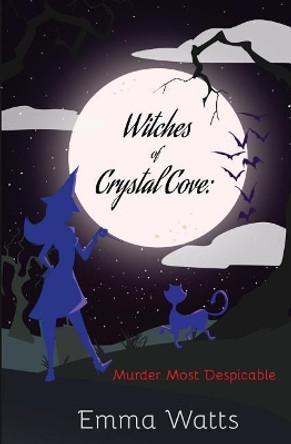 Witches of Crystal Cove: Murder Most Despicable by Emma Watts 9781979046619