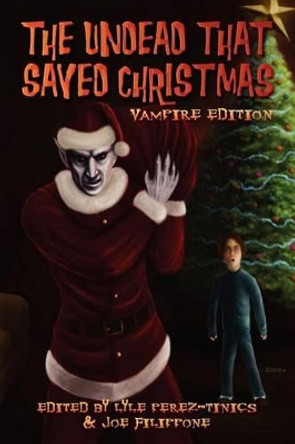 The Undead That Saved Christmas: Vampire Edition by Cinsearae S 9781937758035