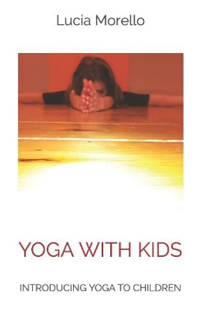 Yoga with Kids: Introducing Yoga to Children by Lucia Morello 9781795317023