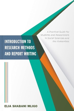 Introduction to Research Methods and Report Writing by Elia Shabani Mligo 9781498278522