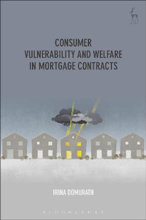 Consumer Vulnerability and Welfare in Mortgage Contracts by Irina Domurath