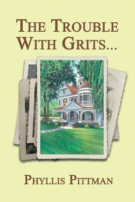 The Trouble with Grits by Phyllis Pittman 9781732317420
