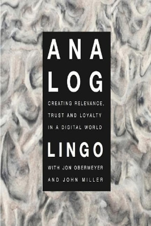 Analog: Creating Relevance, Trust and Loyalty in a Digital World by John Miller 9781974398997