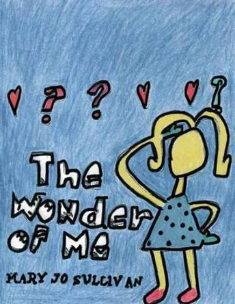 The Wonder of Me by Mary Jo Sullivan 9781492114659