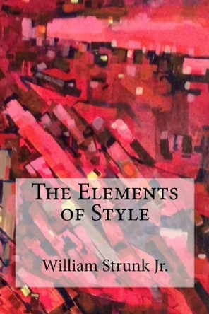 The Elements of Style by William Strunk Jr 9781974394579