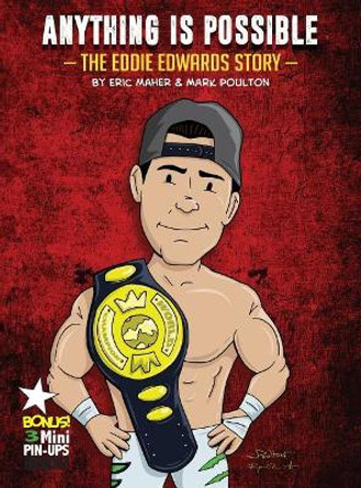 Anything Is Possible: The Eddie Edwards Story by Eric Maher 9781732387003