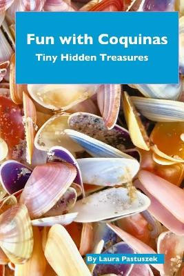 Fun with Coquinas: Tiny Hidden Treasures by Laura Pastuszek 9781732189409