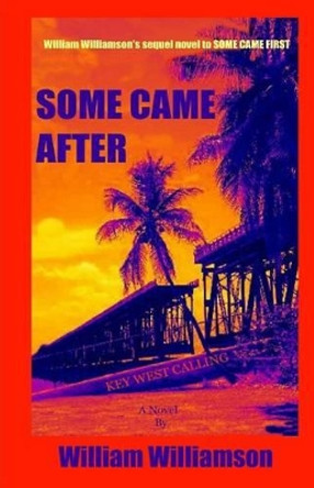 SOME CAME AFTER, Key West Calling by Scotty McWilliams 9781484959510