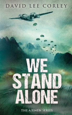 We Stand Alone by David Lee Corley 9781732225053 We Stand Alone by David Lee Corley 9781732225053