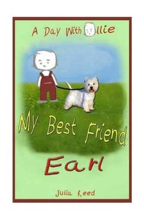 My Best Friend Earl: A Day With Ollie by Julia Reed 9781484999431