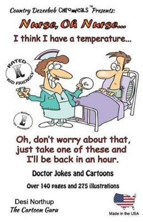 Nurse, Oh Nurse: Jokes and Cartoons in Black + White by Desi Northup 9781500448493