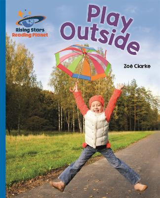 Reading Planet - Play Outside - Blue: Galaxy Zoe Clarke 9781510434073