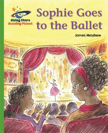 Reading Planet - Sophie Goes to the Ballet - Green: Galaxy by James Mayhew