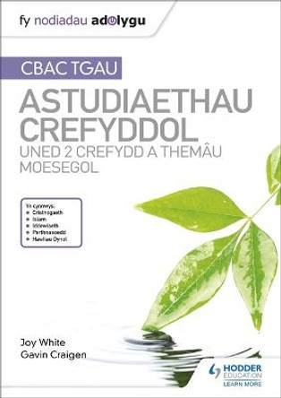 Fy Nodiadau Adolygu: CBAC TGAU Astudiaethau Crefyddol Uned 2 Crefydd a Themau Moesegol by Joy White