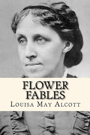 Flower Fables by Louisa May Alcott 9781979535380