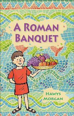 Reading Planet KS2 - A Roman Banquet - Level 3: Venus/Brown band by Hawys Morgan