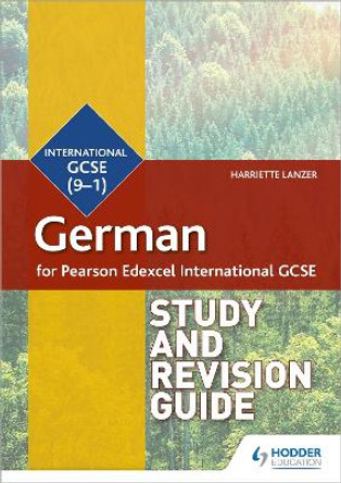 Pearson Edexcel International GCSE German Study and Revision Guide by Harriette Lanzer
