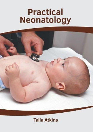 Practical Neonatology by Talia Atkins 9781639274314