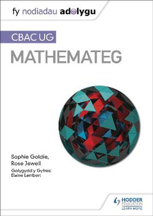 Fy Nodiadau Adolygu: CBAC UG Mathemateg (My Revision Notes: WJEC AS Mathematics Welsh-language edition) by Sophie Goldie