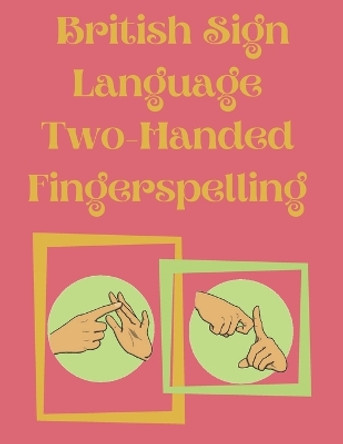 British Sign Language Two-Handed Fingerspelling by Cristie Publishing 9782709685474