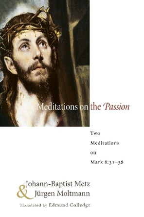 Meditations on the Passion by Johann-Baptist Metz 9781608995257