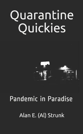 Quarantine Quickies: Pandemic in Paradise by Alan E (Al) Strunk 9798655429147