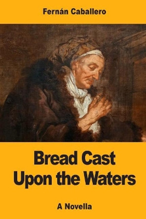 Bread Cast Upon the Waters by Mary Jane Serrano 9781975973704