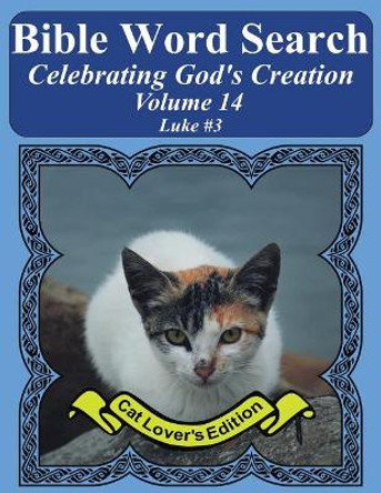 Bible Word Search Celebrating God's Creation Volume 14: Luke #3 Extra Large Print by T W Pope 9781975989217
