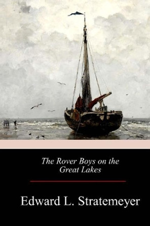 The Rover Boys on the Great Lakes by Edward Stratemeyer 9781976097560