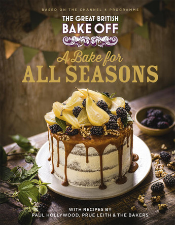 The Great British Bake Off: A Bake for all Seasons: The official 2021 Great British Bake Off book The The Bake Off Team 9780751584400