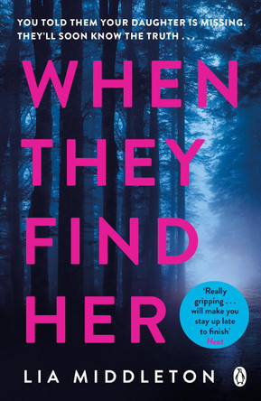 When They Find Her: An unputdownable thriller with a twist that will take your breath away Lia Middleton 9781405948210