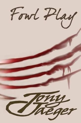 Fowl Play by Tony Jaeger 9781940938530