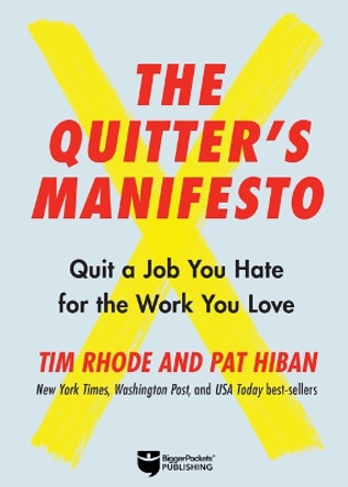 The Quitter's Manifesto: How to Quit a Job You Hate for the Work You Love by Tim Rhode 9781947200678