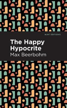 The Happy Hypocrite by Max Beerbohm