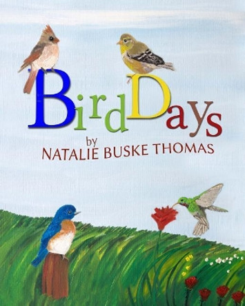 Bird Days: A Watch me Paint Book by Natalie Buske Thomas 9781976080562