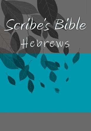 Scribe's Bible: Hebrews by Wade Littleton 9781979074421