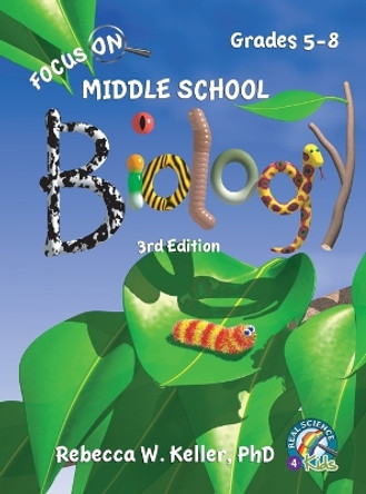 Focus On Middle School Biology Student Textbook -3rd Edition (Hardcover) by Rebecca W Keller 9781941181690