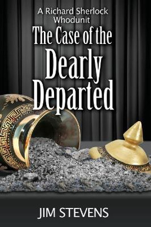 The Case of the Dearly Departed by Jim Stevens 9781942424086
