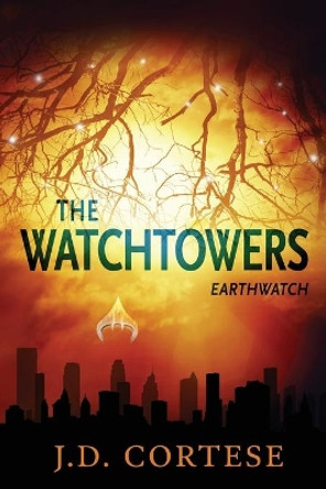 The Watchtowers: EarthWatch by J D Cortese 9781732559035