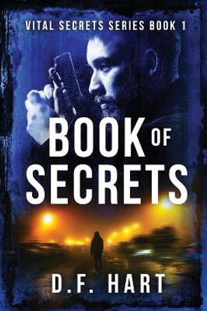 Book Of Secrets: Book Two of the Vital Secrets Series by D F Hart 9781733045421