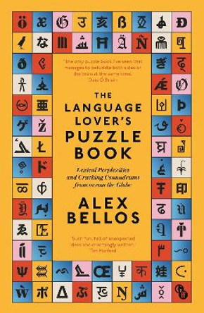 The Language Lover's Puzzle Book: Lexical perplexities and cracking conundrums from across the globe by Alex Bellos