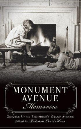 Monument Avenue Memories: Growing Up on Richmond's Grand Avenue by Patricia Cecil Hass 9781540208477