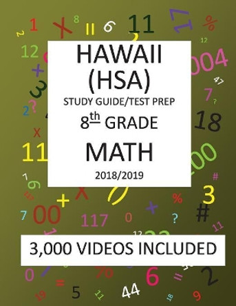 8th Grade HAWAII HSA, 2019 MATH, Test Prep: : 8th Grade HAWAII STATE ASSESSMENT 2019 MATH Test Prep/Study Guide by Mark Shannon 9781727248777