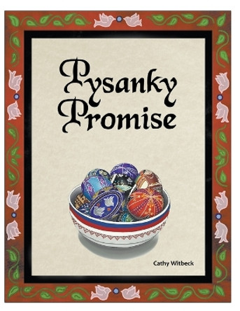 Pysanky Promise by Cathy Witbeck 9781732262621