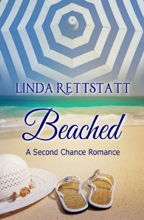 Beached: A Second Chance Romance by Linda Rettstatt 9781702802925