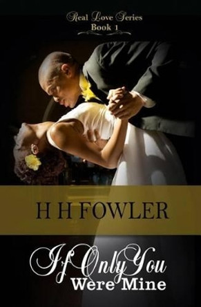 If Only You Were Mine by H H Fowler 9781508701675