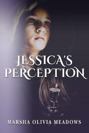 Jessica's Perception by Marsha Olivia Meadows 9781490982298